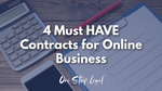 4 Must HAVE Contracts for Your Online Business
